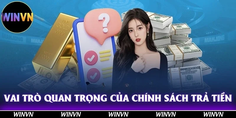 Vai trò quan trọng của chính sách trả tiền dù thắng hay thua